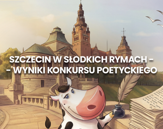 Szczecin w s艂odkich rymach: Kr贸wka Szczeci艅ska i lokalna poezja | wyniki konkursu!