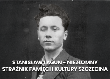 Niezłomny strażnik pamięci i kultury. Stanisław Lagun: człowiek, który ocalił duszę Szczecina