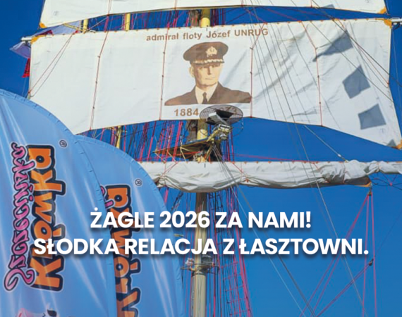 Żagle 2026 za nami! Słodka relacja z Łasztowni.