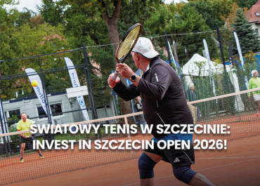 Światowy Tenis w Szczecinie – Invest in Szczecin Open 2026!