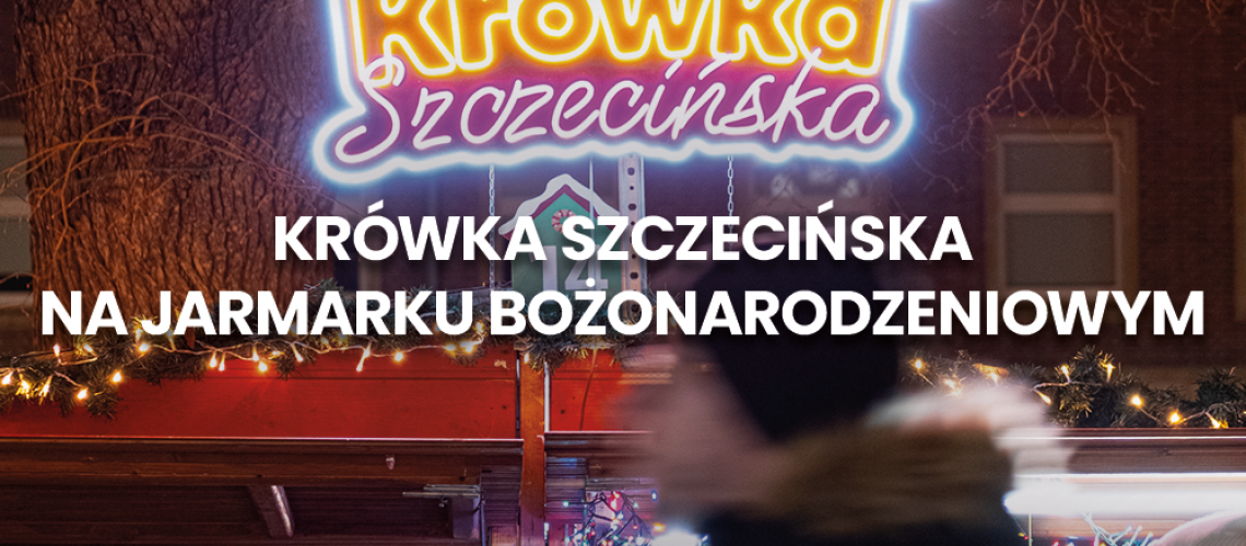 Krówka Szczecińska na Jarmarku Bożonarodzeniowym 2025